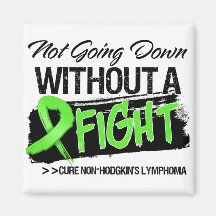 Not Going Down Without a Fight Non-Hodgkins Fridge Magnet