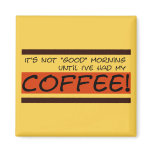 Not Good Morning Magnet