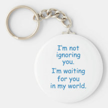 Not ignoring you... keychains