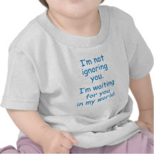 Not ignoring you... tee shirt