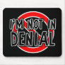 Not In Denial Funny Mousepad Humour
