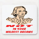 NOT In Your Wildest Dreams Retro mousepads