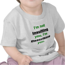 Not Insulting you Tee Shirt
