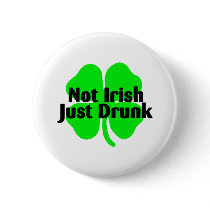 Not Irish Just Drunk Button