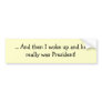 Not just a bad dream bumper sticker