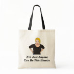 Not Just Anyone Can Be This Blonde bags