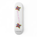 Not Just for Dudes Skateboard