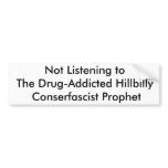 Not Listening to The Drug-Addicted Hillbilly Co... bumper stickers