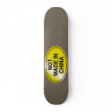 Not Made In China Skateboard