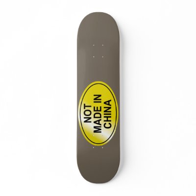 Not Made In China Skateboard by THESHIRTPILE