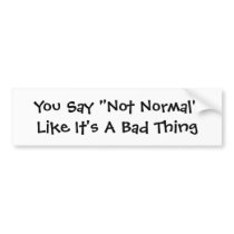Not Normal Bumper Stickers