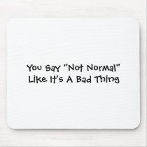 Not Normal Mouse Pads