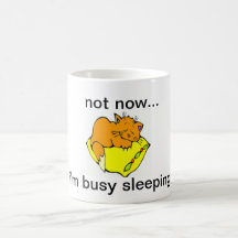 not now....i'm busy sleeping coffee mug