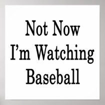 Not Now I'm Watching Baseball Print