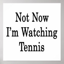Not Now I'm Watching Tennis