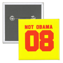 NOT OBAMA 08 BUTTONS