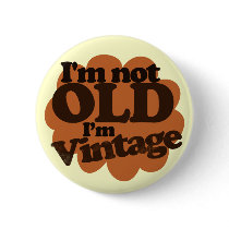 Not Old just Vintage Button