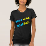Not old Oldish Tees