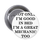 Not Only I'm Good In Bed I'm A Great Mechanic Too Button