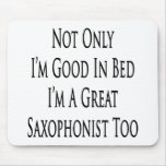 Not Only I'm Good In Bed I'm A Great Saxophonist T