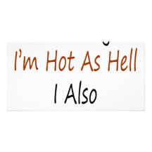 Not Only I'm Hot As Hell I Also Fix Stoves Photo Card Template