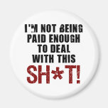 Not Paid Enough Fridge Magnets