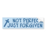Not Perfect, Just Forgiven bumper stickers