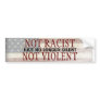 Not Racist Not Violent Just No Longer Silent Bumper Stickers