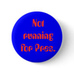 Not running for Pres. Pins