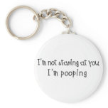 Not Staring I'm Pooping keychains