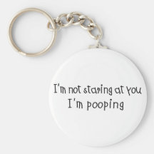 Not Staring I'm Pooping Keychains