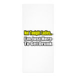 Not Tonight Ladies...I'm Just Here To Get Drunk rack cards