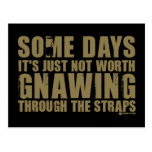 Not Worth Gnawing Through The Straps Postcard