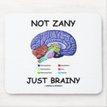 Not Zany Just Brainy (Brain Anatomy Humour) mousepads