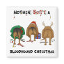 Nothin' Butt A Bloodhound Christmas Fridge Magnet