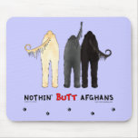 Nothin' Butt Afghans Mousepad