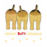 Nothin' Butt Airedales t-shirts