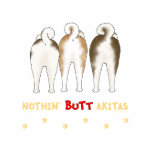 Nothin' Butt Akitas t-shirts