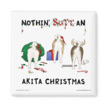Nothin' Butt An Akita Christmas magnets