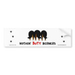 Nothin' Butt Berners Bumper Sticker