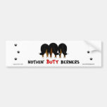 Nothin' Butt Berners Bumper Sticker