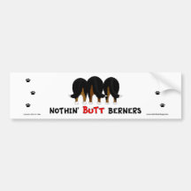 Nothin' Butt Berners Bumper Sticker