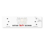 Nothin' Butt Bichons Bumper Sticker