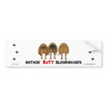 Nothin' Butt Bloodhounds Bumper Sticker
