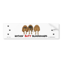 Nothin' Butt Bloodhounds Bumper Sticker