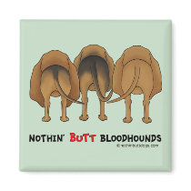 Nothin' Butt Bloodhounds Refrigerator Magnet