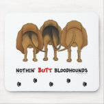 Nothin' Butt Bloodhounds mousepads