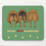 Nothin' Butt Bloodhounds mousepads