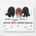 Nothin' Butt Border Collies Mousepad