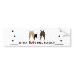Nothin' Butt Bull Terriers Bumper Sticker bumper stickers